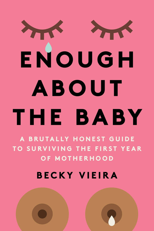 Enough About the Baby by Becky Viera