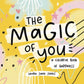 The Magic Of You: A Colorful Book of Happiness